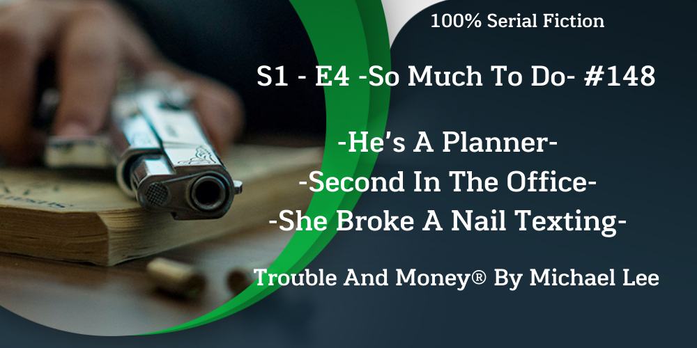 Trouble And Money ® -100% Serial Fiction - By Michael Lee