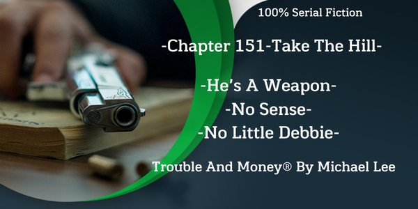 Trouble And Money ® -100% Serial Fiction - By Michael Lee